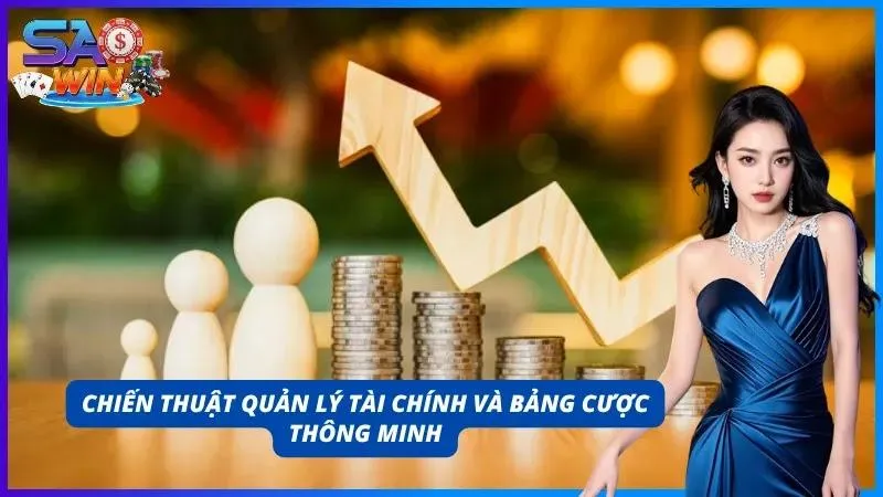Chiến thuật quản lý vốn cùng bảng cược thông minh được chuyên gia đề ra