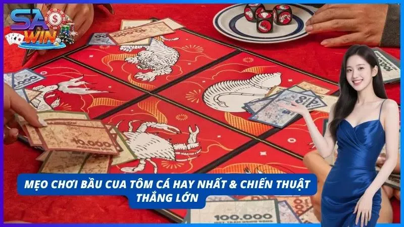 Mẹo chơi cực hay từ chuyên gia dày dặn kinh nghiệm cùng chiến thuật giúp thắng lớn