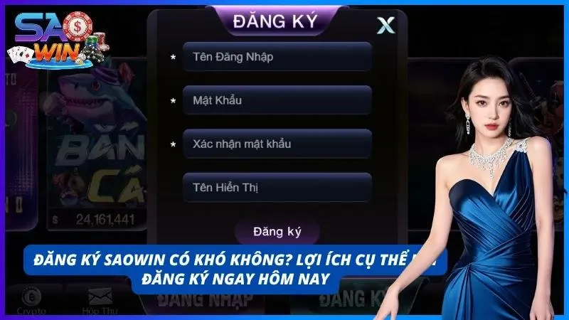 Giải đáp cho câu hỏi đăng ký dễ hay khó và những lợi ích mà người chơi có được