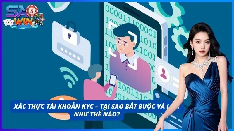 Cách xác thực KYC và lý do vì sao cổng game khuyến khích người chơi nên thực hiện
