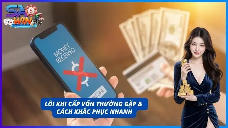 Những lỗi nạp tiền cơ bản thường gặp và cách khắc phục nhanh từ chuyên gia