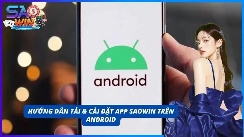 Cài đặt ứng dụng SAOWIN trên Android vô cùng đơn giản
